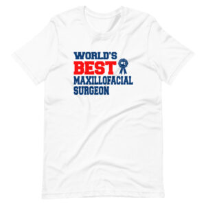 “WORLD’S BEST MAXILLOFACIAL SURGEON” Maxillofacial Surgeon Design T-Shirt