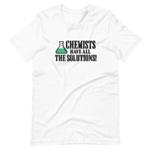 “CHEMIST HAVE ALL THE SOLUTIONS” Chemist classic Quote Design T-Shirt