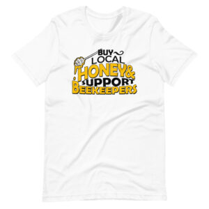 “BUY LOCAL HONEY & SUPPORT BEEKEEPERS”  Bee Keepers / Profession Design T-Shirt