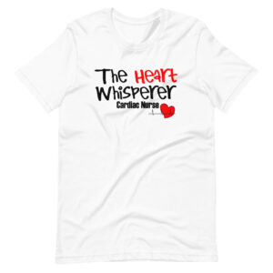 “THE HEART WHISPERER, CARDIAC NURSE” Nurse / Profession Design T-Shirt