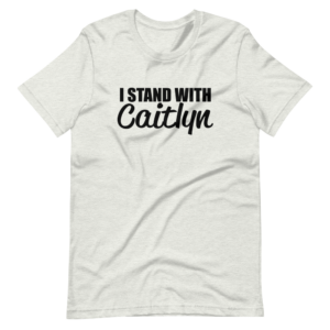 “I Stand with Caitlyn” Classic Design T-Shirt