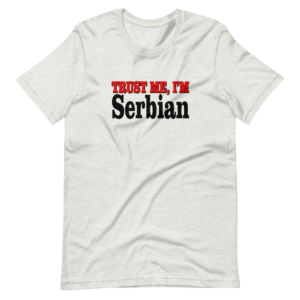 “Trust me, I’m a Serbian” Nationality classic design T-Shirt
