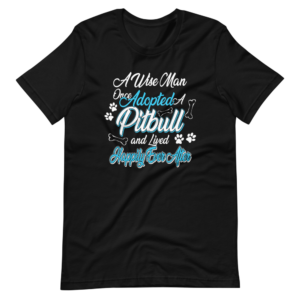 “A Wise man once adopted a Pitbull and Live Happily Ever after” Classic Pet Design T-Shirt