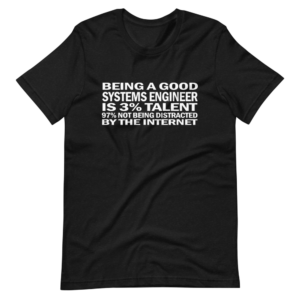 “Being a Good System Engineer is 3% Talent, 97% not being distracted by the Internet” System Engineer Classic Funny Quote Design T-Shirt