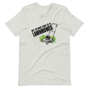 “My other Car is a LAWNMOWER” Lawnmower classic Design T-Shirt