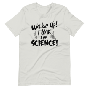 “Wake up! Time for Science!” Science enthusiast Classic Design T-Shirt
