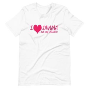 “I Love Drama, but only onstage” Drama / hobby classic Design T-Shirt