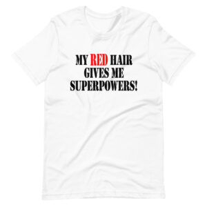 “My Red Hair Gives me Superpowers” Funny Classic Design T-Shirt