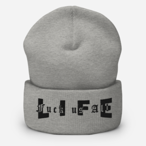 Cuffed Beanie with “Life Fuck us All” Black text Classic Design