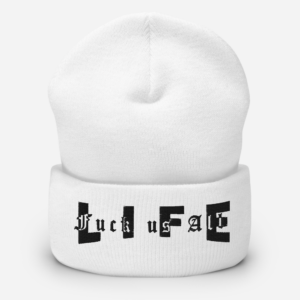 Cuffed Beanie with “Life Fuck us All” Black text Classic Design