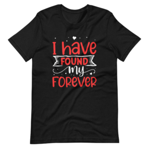 “I Have Found my Forever” Text Design T-Shirt
